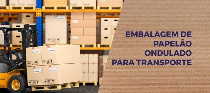 Embalagens de Papelão Ondulado para Transporte