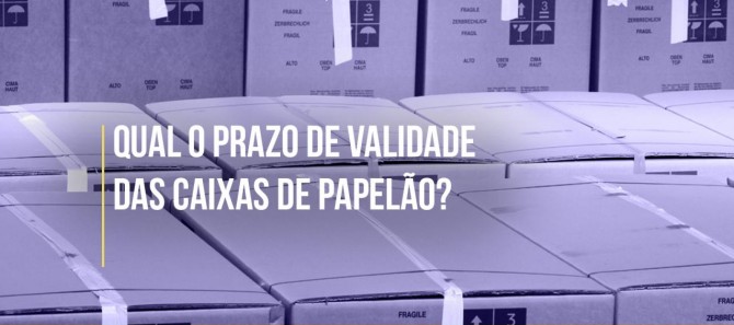 Prazo de validade da caixa de papelão ondulado