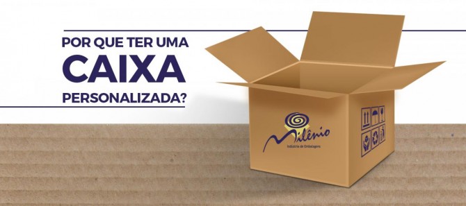 Por que ter caixas de papelão personalizadas?