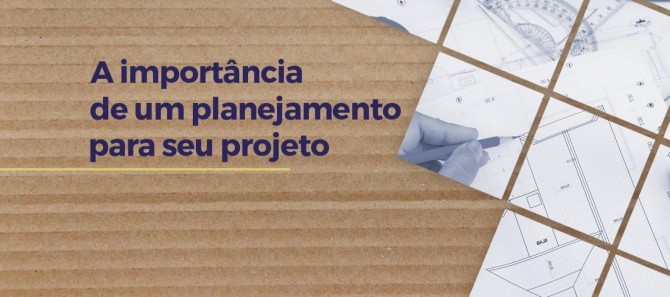 A importância de planejar um projeto do começo ao fim
